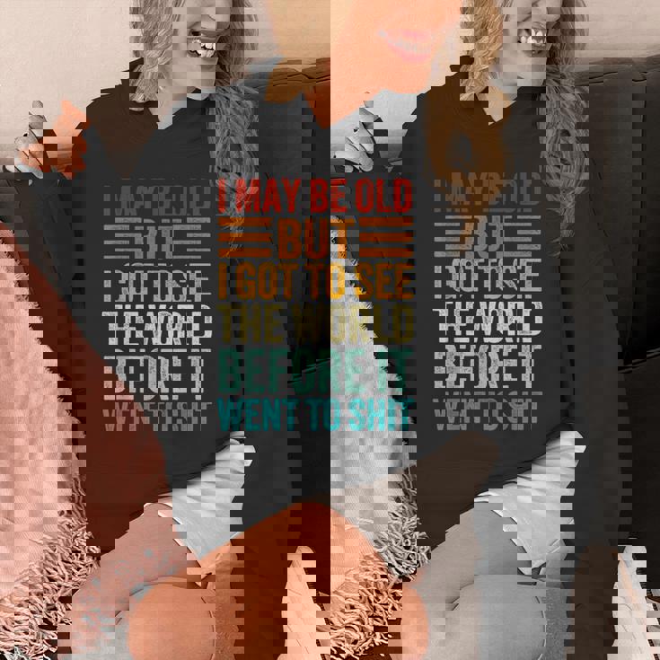 I May Be Old But I Got To See The World Before It Went Shit Hoodie
