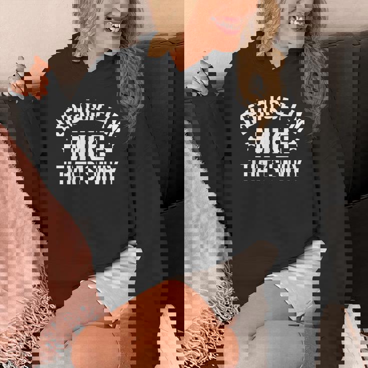 Mike Name Because I'm Mike That's Why Personalized Hoodie