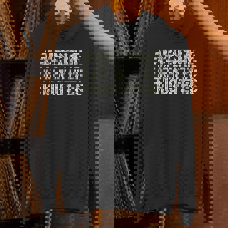 Awesome Like My Two Daughters Fathers Day Dad 2024 Hoodie