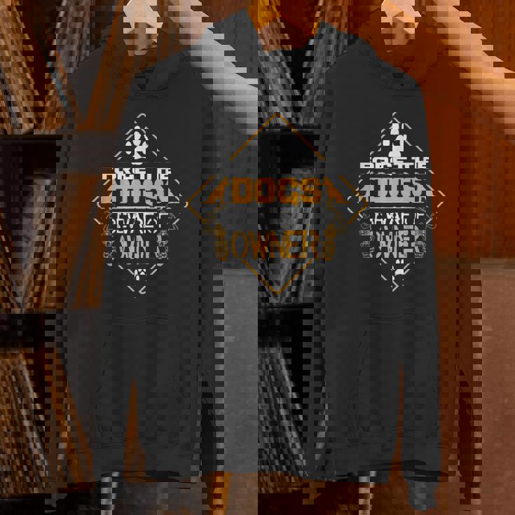 Forget The Dogs Beware Of Owner Hoodie