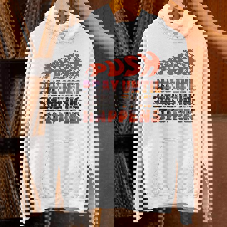 Pray Untilomething Happens インスピレーショナル クリスチャン パーカー