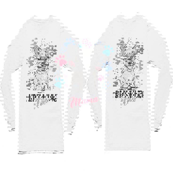 French Bulldog Mama Frenchie Dog Mom Unisex Long Sleeve T-Shirt