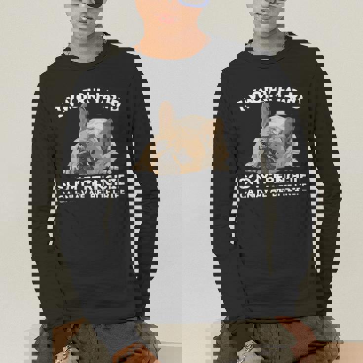 Frenchie Better Life French Bulldog Dog Lover Men's Long Sleeve T-Shirt