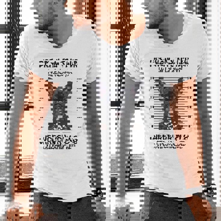 Personal Stalker French Bulldog Men's V-Neck T-Shirt