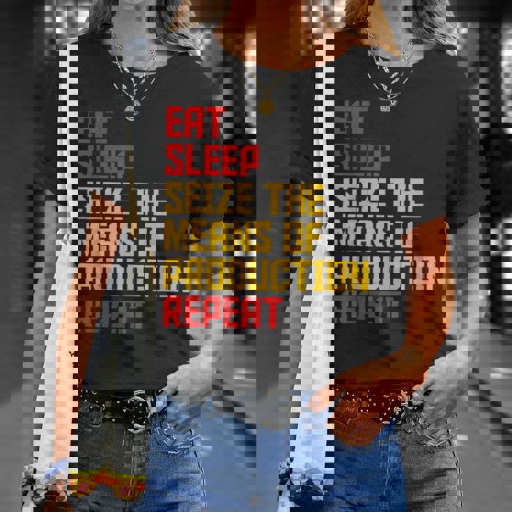 Aprovechar Los Medios De Producción Comer Dormir Repita Comunista Camiseta unisex Regalos para ella
