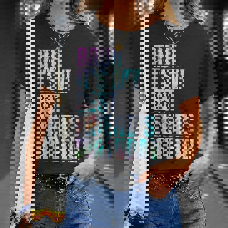 Bruh It's My Best Friend's Birthday Bestiequad Bff タイダイ Tシャツ 彼女への贈り物