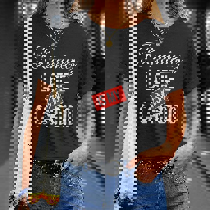 Cotizaciones De Bienes Raíces Graciosas Correr Tarde Es Mi Cardio Cuello Camiseta unisex Regalos para ella