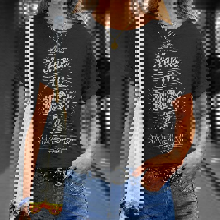 Distressed Never Too Busy Forhakespeare ユーモラスなスローガン Tシャツ 彼女への贈り物