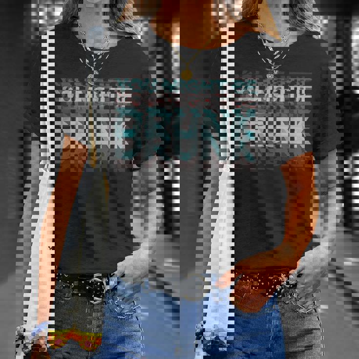 Drink You Might Be Drunk 面白い言葉 Tシャツ 彼女への贈り物