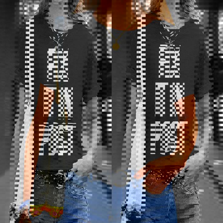 Fix It In Post 面白い映画製作者監督エディターtシャツ Tシャツ 彼女への贈り物