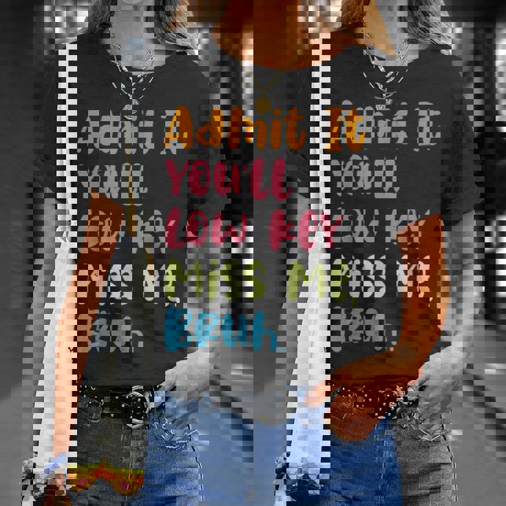 Admit It You'll Low Key Miss Me Bruh グラフィック教師 Tシャツ 彼女への贈り物