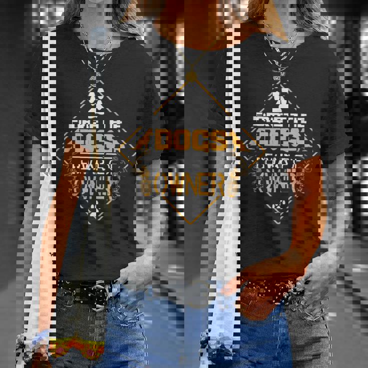 Forget The Dogs Beware Of Owner Tシャツ 彼女への贈り物