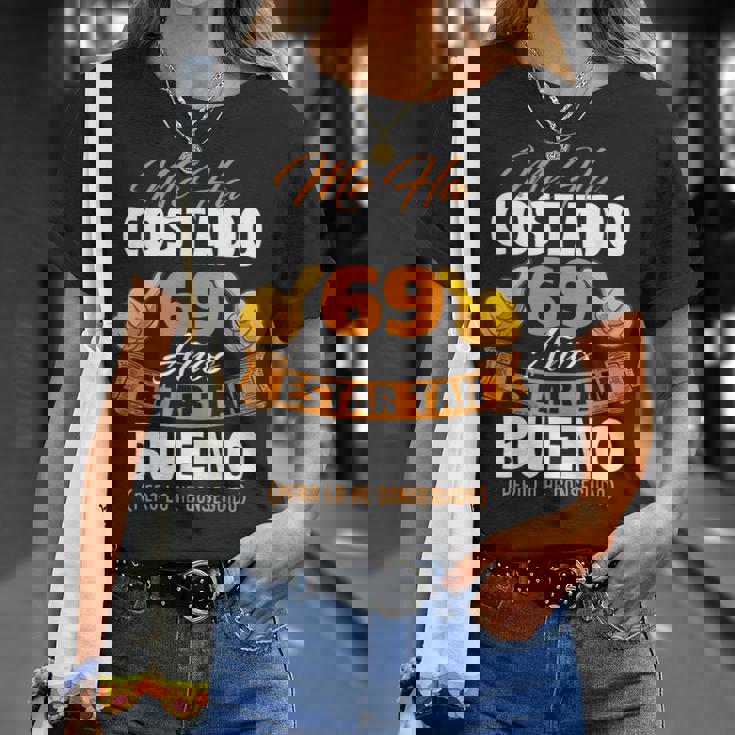 Me Ha Costado 69 Años Estar Tan Bueno Cumpleaños Camiseta unisex Regalos para ella