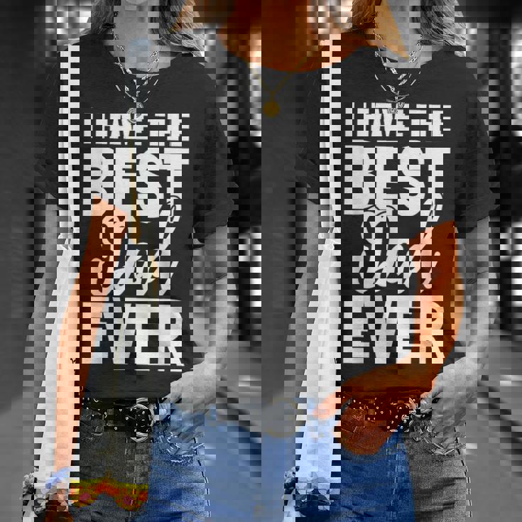 I Have The Best Dad Ever 面白い娘 息子のギフト Tシャツ 彼女への贈り物