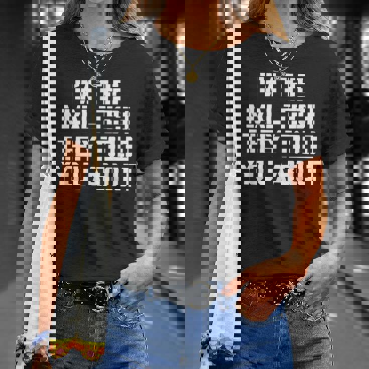 I'm The Nail Tech They Told You About Nail Tech Tシャツ 彼女への贈り物