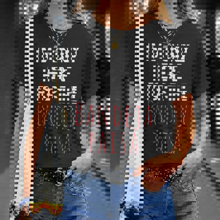 I'm Only Here For The Baneja Paisa ユーモア ファニー Tシャツ 彼女への贈り物