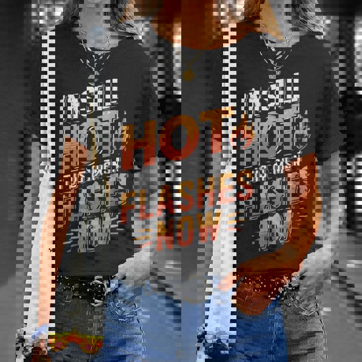 I'mtill Hot It Just Comes In Flashes Now Tシャツ 彼女への贈り物