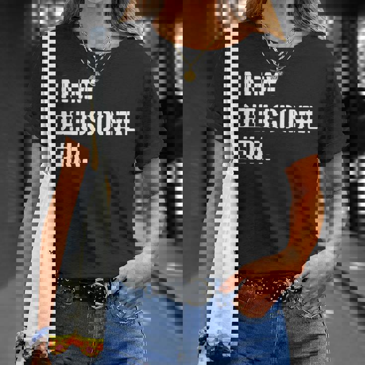 In My Delusional Era 面白い大人のユーモアの言葉 長袖tシャツ Tシャツ 彼女への贈り物