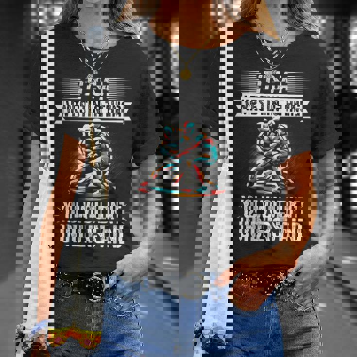 It's A Wrestling Thing You Wouldn't Understanding Fighter Tシャツ 彼女への贈り物