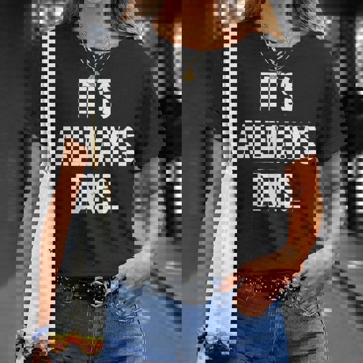 It's Always Dns It 管理者とコンピュータシステム Tシャツ 彼女への贈り物