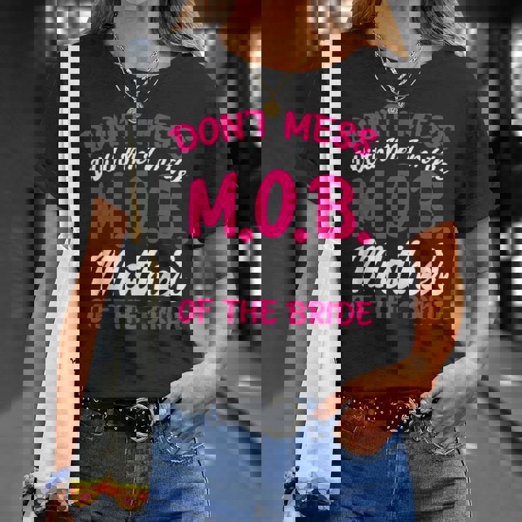 Mother Of The Bride Don't Mess With The MOB Mom T-Shirt Gifts for Her