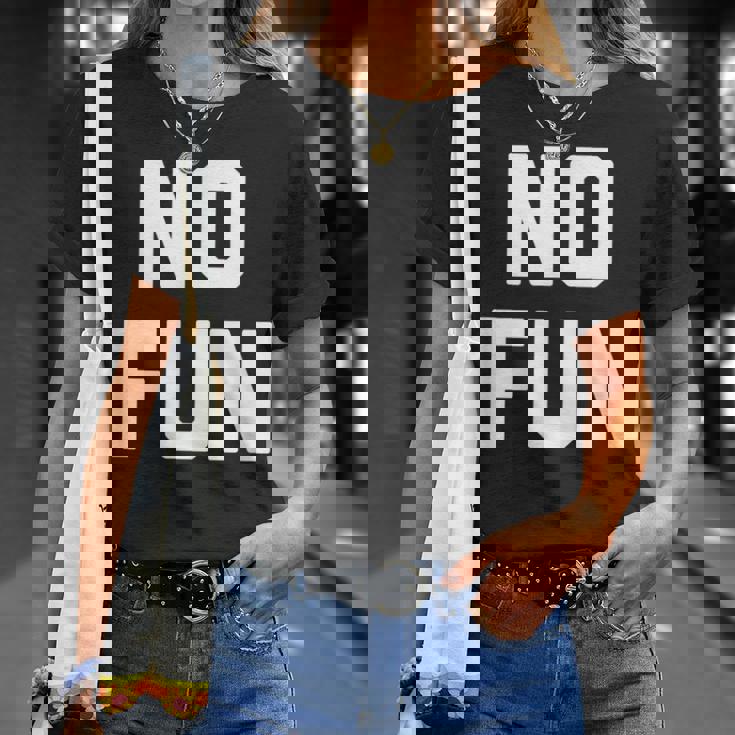 No Fun 面白いことわざ皮肉なノベルティ ユーモア クール Tシャツ 彼女への贈り物