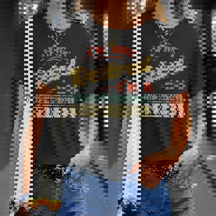 Not Retired Im Professional Grandpa Fathers Day Grandfather T-Shirt Gifts for Her