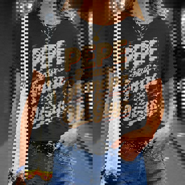 Pepe Because Grandpa Is For Old Guys Fun For Grandpa Is For Old Guys For Grandfather Tシャツ 彼女への贈り物