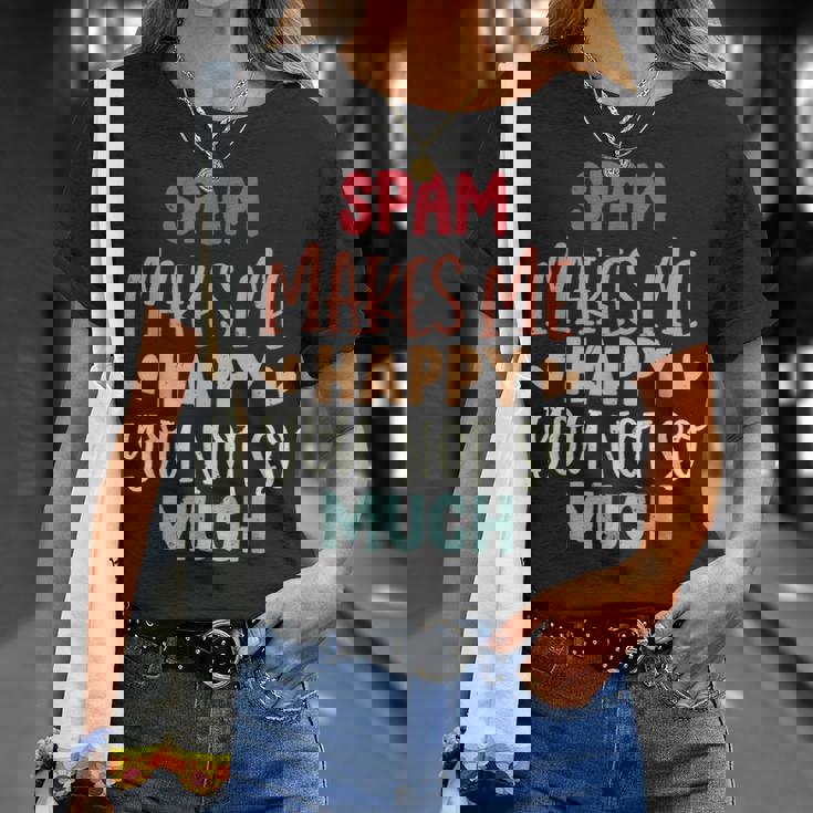 Spam Make Me Happy You Noto Much pam Tシャツ 彼女への贈り物