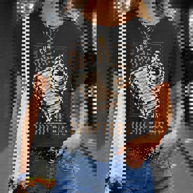 I Turn Coffee Into Chapters 本の虫 読書 Tシャツ 彼女への贈り物