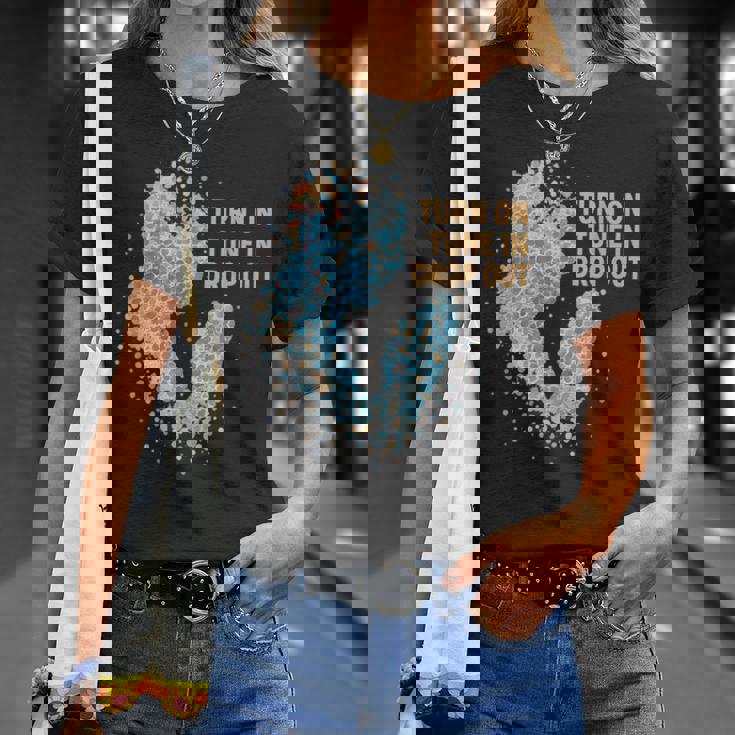 Turn On Tune In Drop Out ターンオン チューンイン ドロップアウト Tシャツ 彼女への贈り物