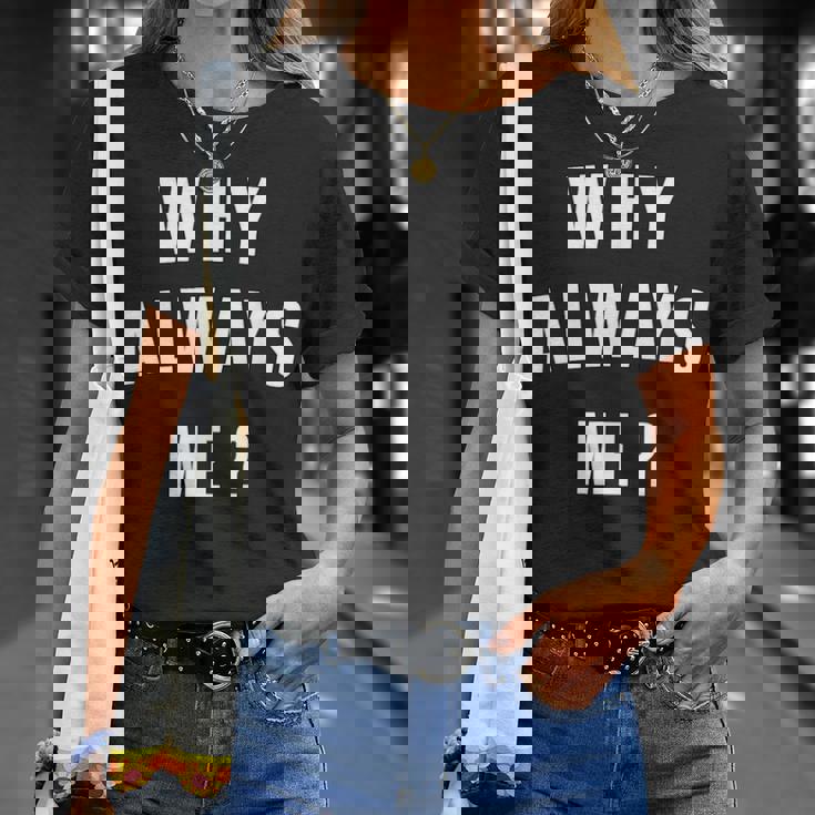 Why Always Me 面白いギフト Tシャツ 彼女への贈り物