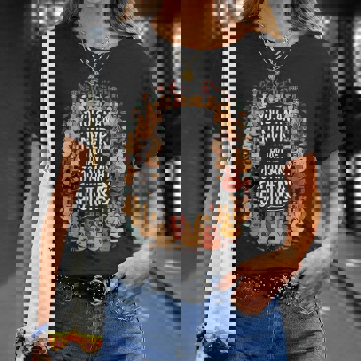 You Can Never Have Too Many Guitars Musician Tシャツ 彼女への贈り物