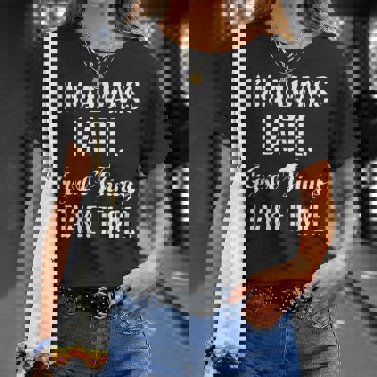 いつも遅刻するよいいことには時間がかかる Tシャツ 彼女への贈り物