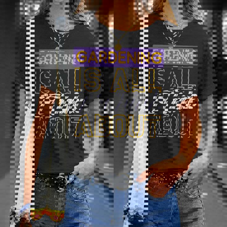 ガーデニングは私が考えるすべてです Tシャツ 彼女への贈り物