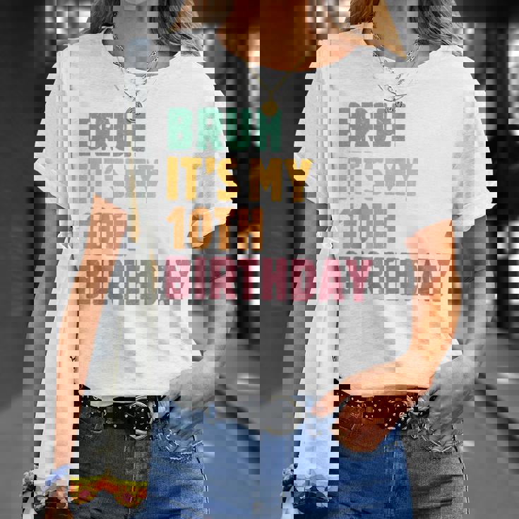 Bruh Es Mi Décimo Cumpleaños Retro Cumpleaños De 10 Años Camiseta unisex Regalos para ella