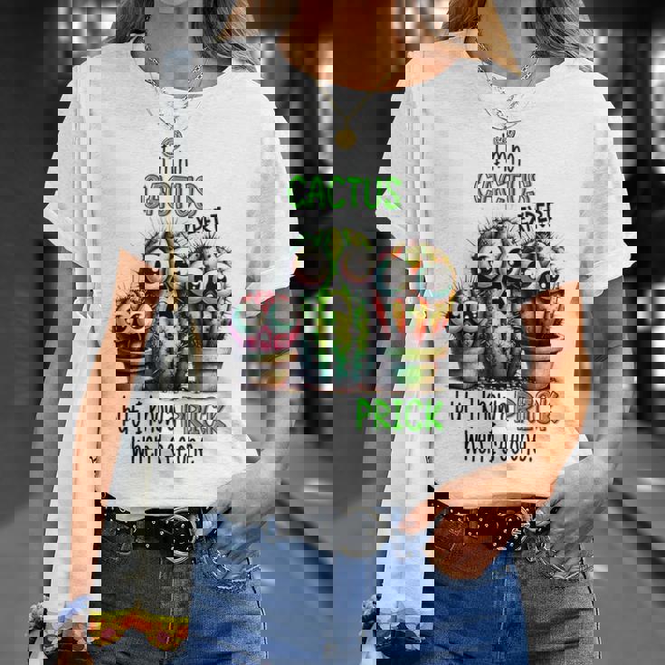 I'm No Cactus Expert But Know A Prick When Iee One Tシャツ 彼女への贈り物