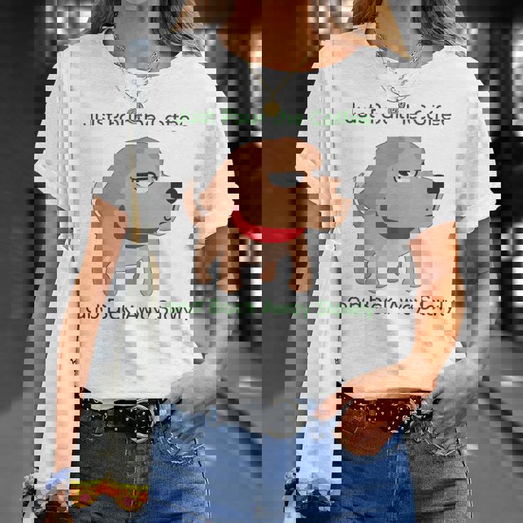 Just Pour The Coffee And Back Awaylowly ドッグプリント Tシャツ 彼女への贈り物