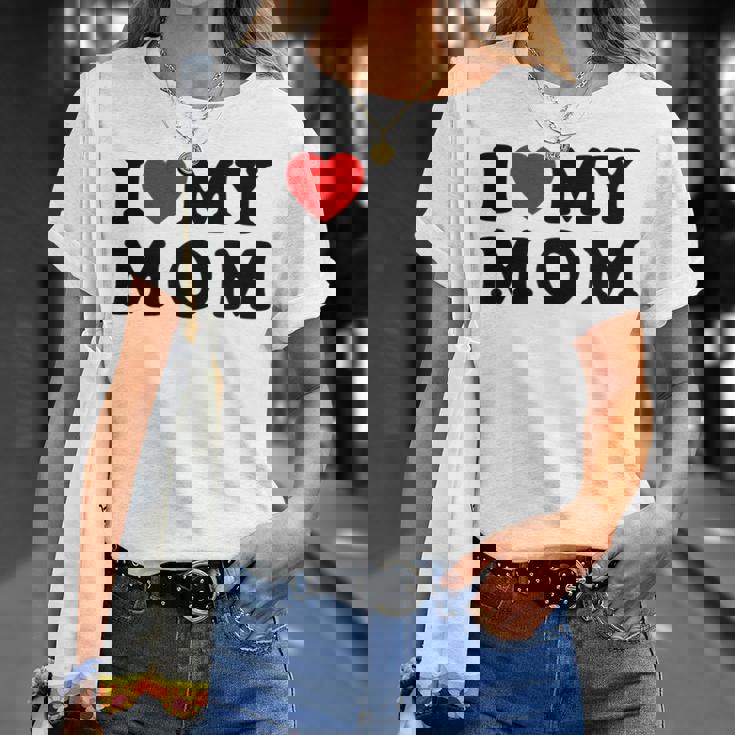 I Love My Mom Mommy Mother Mama I Heart My Mom T-Shirt Gifts for Her