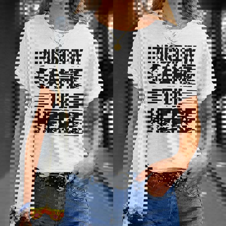 ここに来るためにゲームを一時停止しました Tシャツ 彼女への贈り物