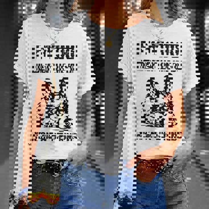 コーギー犬、私のコーギーがあなたを気に入らなければ、私たちはできません Tシャツ 彼女への贈り物