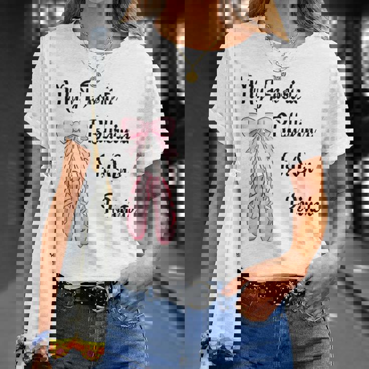 バレエバレリーナダンス My Favorite Ballerina Is On Pointe Tシャツ 彼女への贈り物