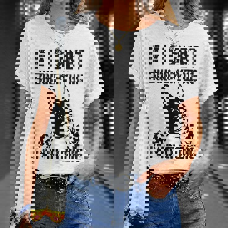 ボストンテリア 犬を連れてこられないなら行かない Tシャツ 彼女への贈り物