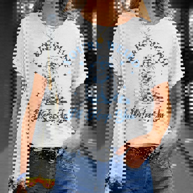 君は奇妙だよ君をキープするチーム・トラッシュ・ラクーン・オポッサム・ミーム Tシャツ 彼女への贈り物