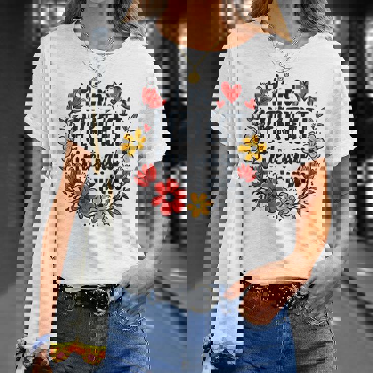 完璧なフローラルギフトアイデア I'm Perfect The Way I Am Tシャツ 彼女への贈り物