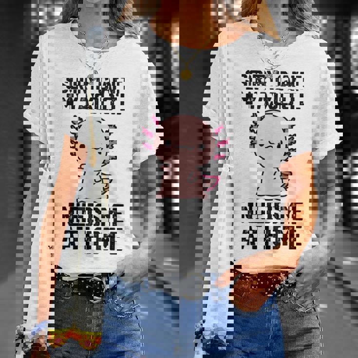 申し訳ありませんが、私のウーパールーパーは私を家に必要としています Tシャツ 彼女への贈り物