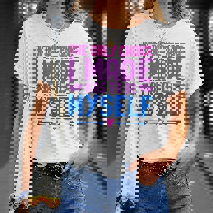 私が作った唯一の選択は、自分自身になるということでした Lgbtプライド月間。 Tシャツ 彼女への贈り物