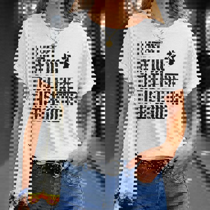 私は犬をここに置き去りにしました。これは良い方がいいおもしろい犬のジョーク Tシャツ 彼女への贈り物