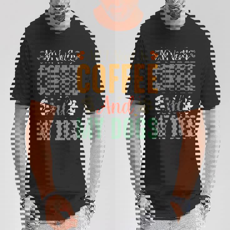 All I Need Is Coffee And My Dogs Tシャツ 面白い贈り物