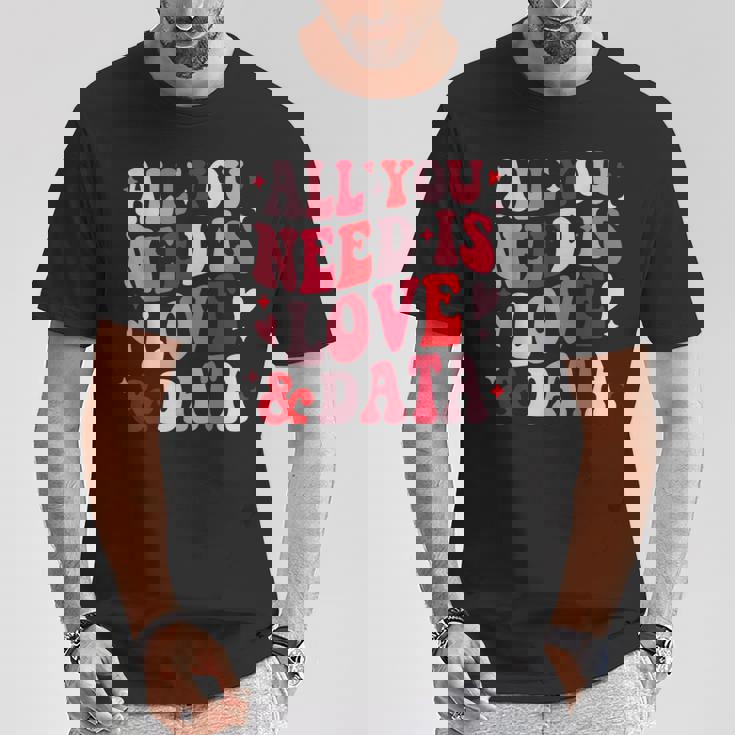 All You Need Is Love And Data Teacher バレンタインデー グルービー Tシャツ 面白い贈り物